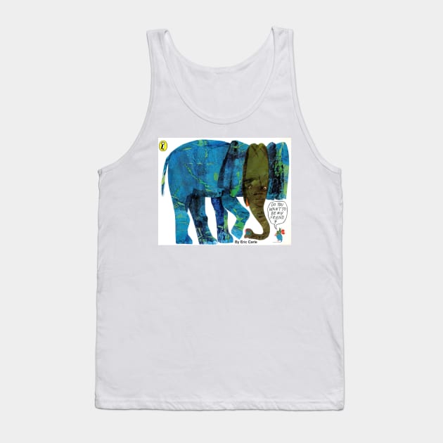 Eric carle - Do You Want to Be My Friend? Tank Top by Bequeat